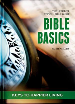Bible Basics: Keys To Happier Living HB Keith Phillips
